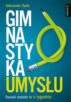 Gimnastyka umysłu. Rozwiń intelekt w 4 tygodnie - ebook - Aleksander Dydel