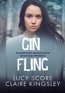 Gin Fling. Tajemnicze miasteczko Bootleg Springs. Tom 5 - Kingsley Claire