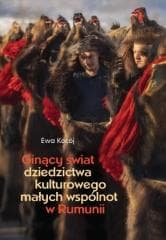 Ginący świat dziedzictwa kulturowego małych.. - Kocój Ewa