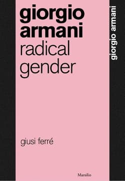 Giorgio Armani: Radical Gender - Giusi Ferré
