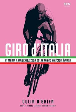 Giro d’Italia Historia najpiękniejszego kolarskiego wyścigu świata - Colin O’Brien