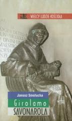Girolamo Savonarola - Smołucha Janusz