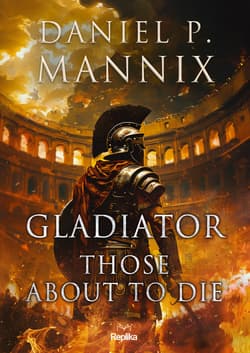 Gladiator. Those About to Die - Daniel P. Mannix