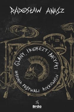 Glany, irokezy i pacyfki. Historia festiwali rockowych - Anasz Radosław