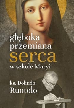 Głęboka przemiana serca w szkole Maryi - Dolindo Ruotolo