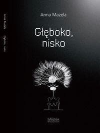 Głęboko nisko - Anna Mazela