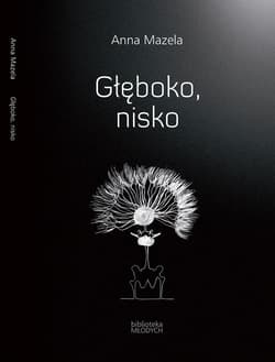 Głęboko nisko - Anna Mazela