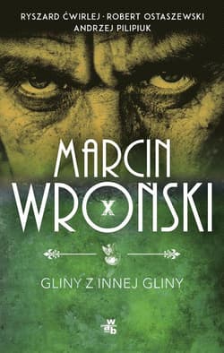 Gliny z innej gliny - Marcin Wroński, Andrzej  Pilipiuk, Robert Ostaszewski, Ryszard Ćwirlej