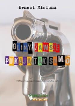 Gliny zawsze pukają tak samo - Ernest Misiuna