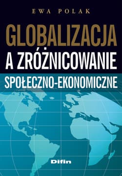 Globalizacja a zróżnicowanie społeczno-ekonomiczne - Ewa Polak