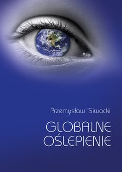 Globalne oślepienie - Przemysław Siwacki