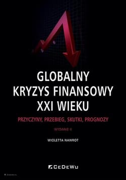 Globalny kryzys finansowy XXI wieku Przyczyny, przebieg, skutki, prognozy - Wioletta Nawrot