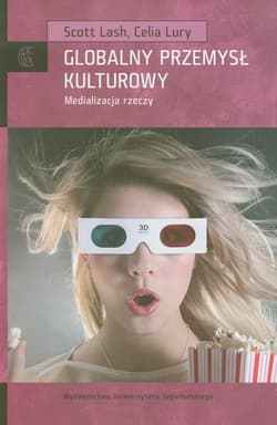 Globalny przemysł kulturowy Medializacja rzeczy - Lury Celia