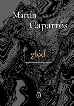 Głód - Martín Caparrós