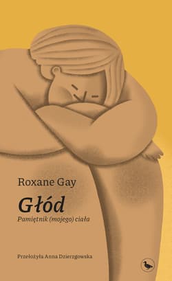 Głód Pamiętnik (mojego) ciała - Roxane Gay