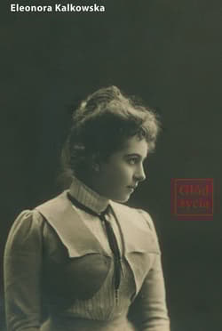Głód życia - Eleonora Kalkowska
