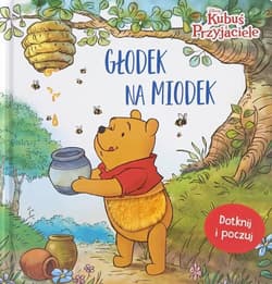 Głodek na miodek. Disney Kubuś i Przyjaciele. Dotknij i poczuj - Miller Sara