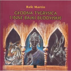 Głodna tygrysica i inne bajki buddyjskie - Martin Rafe