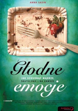 Głodne emocje. Jak schudnąć mądrze, skutecznie i na zawsze - ebook - Anna Sasin