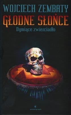 Głodne Słońce. Dymiące zwierciadło - Wojciech Zembaty