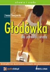 Głodówka dla zdrowia i urody. Audiobook - Iwona Dwojewska