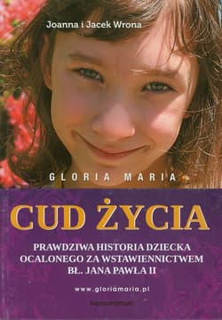 Gloria Maria Cud życia - Wrona Joanna