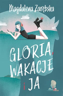 Gloria, wakacje i ja - Magdalena Zarębska