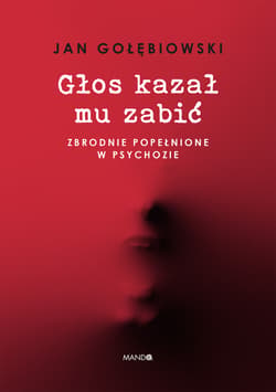 Głos kazał mu zabić - Gołębiowski Jan