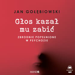 Głos kazał mu zabić - audiobook - Gołębiowski Jan