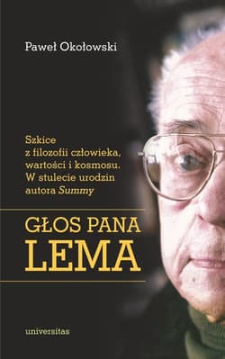 Głos Pana Lema. Szkice z filozofii człowieka wartości i kosmosu W stulecie urodzin autora Summy - Paweł Okołowski