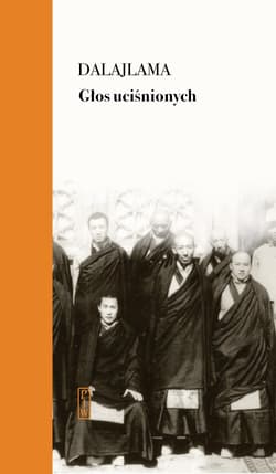 Głos uciśnionych Siedem dekad walki z Chinami o mój kraj i naród - Dalajlama