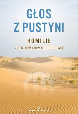 Głos z pustyni Homilie z Centrum Formacji Duchowej - Piotr Szyrszeń SDS
