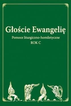 Głoście Ewangelię. Rok C - Praca zbiorowa