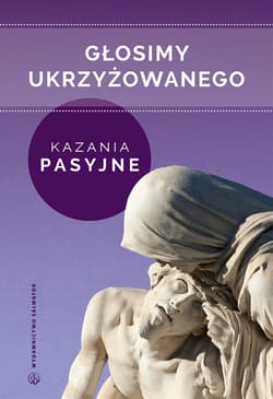 Głosimy ukrzyżowanego Kazania pasyjne