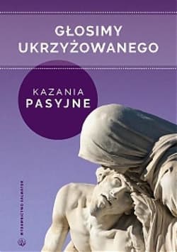 Głosimy ukrzyżowanego Kazania pasyjne - Sebastian Wiśniewski