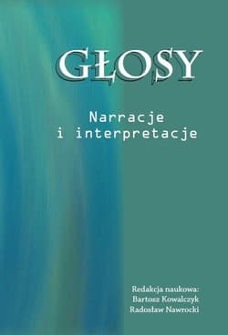 Głosy. Narracje i interpretacje - Praca zbiorowa