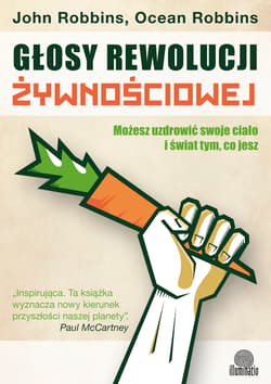 Głosy rewolucji żywnościowej Możesz uzdrowić swoje ciało i świat tym, co jesz - Robbins Ocean