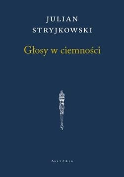 Głosy w ciemności - Julian Stryjkowski