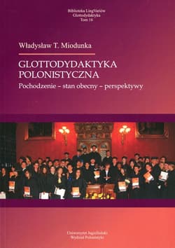 Glottodydaktyka polonistyczna Pochodzenie - stan obecny - perspektywy - Miodunka Władysław T.