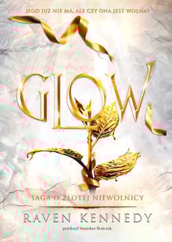 Glow. Saga o złotej niewolnicy. Tom 4 - Raven Kennedy