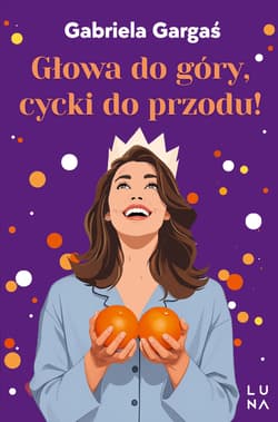 Głowa do góry, cycki do przodu! - Gabriela Gargaś