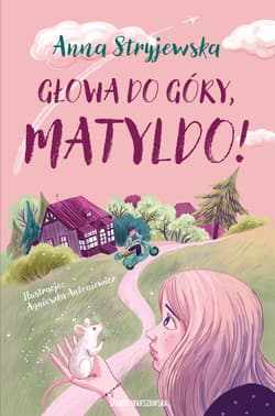 Głowa do góry, Matyldo! - ebook - Anna  Stryjewska