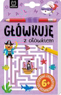 Główkuję z ołówkiem 6+ Książeczka fioletowa - Opracowanie Zbiorowe