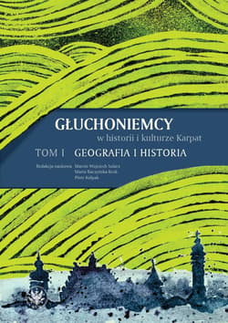Głuchoniemcy w historii i kulturze Karpat T.1-2 - red. Marcin Wojciech Solarz,  Raczyńska-Kruk Marta