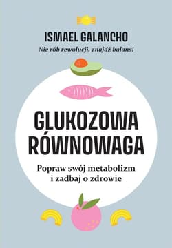 Glukozowa równowaga. Popraw swój metabolizm i zadbaj o zdrowie - ebook