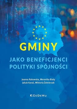 Gminy jako beneficjenci polityki spójności - Joanna Rakowska,  Weronika Biały,  Jakub Karaś,  Wiktoria Żołnierzak