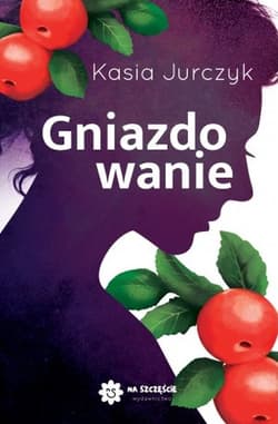 Gniazdowanie - Kasia Jurczyk