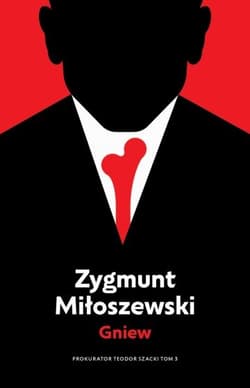 Gniew. Cykl Teodor Szacki. Tom 3 - Zygmunt Miłoszewski