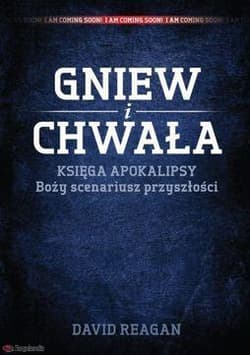 Gniew i Chwała Księga Apokalipsy boży scenariusz przyszłości - David Reagan