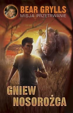 Gniew nosorożca - Bear  Grylls
